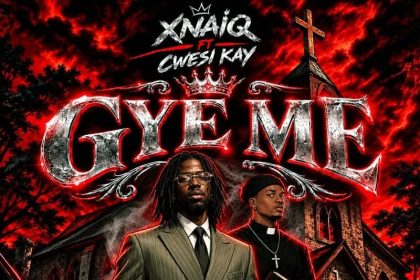 Xnaiq Gye Me Ft. Cwesi Kay