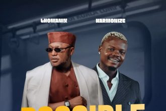 Lhomanix Ft. Harmonize Possible