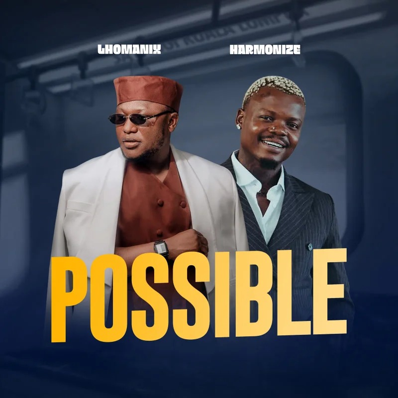 Lhomanix Ft. Harmonize Possible