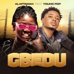 AlaptaWan – Gbedu Ft. Young Pop
