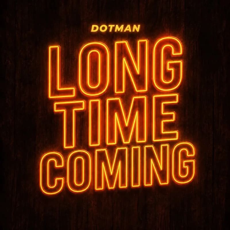 Dotman Long Time Coming