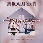 Grupo Grace – Un Hogar Sin Ti Ft. Emanuel Deliser