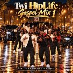 Pastor Kwame Acheampong – Twi HipLife Gospel Mix 1