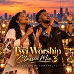 Pastor Kwame Acheampong – Twi Worship Classic Mix 3