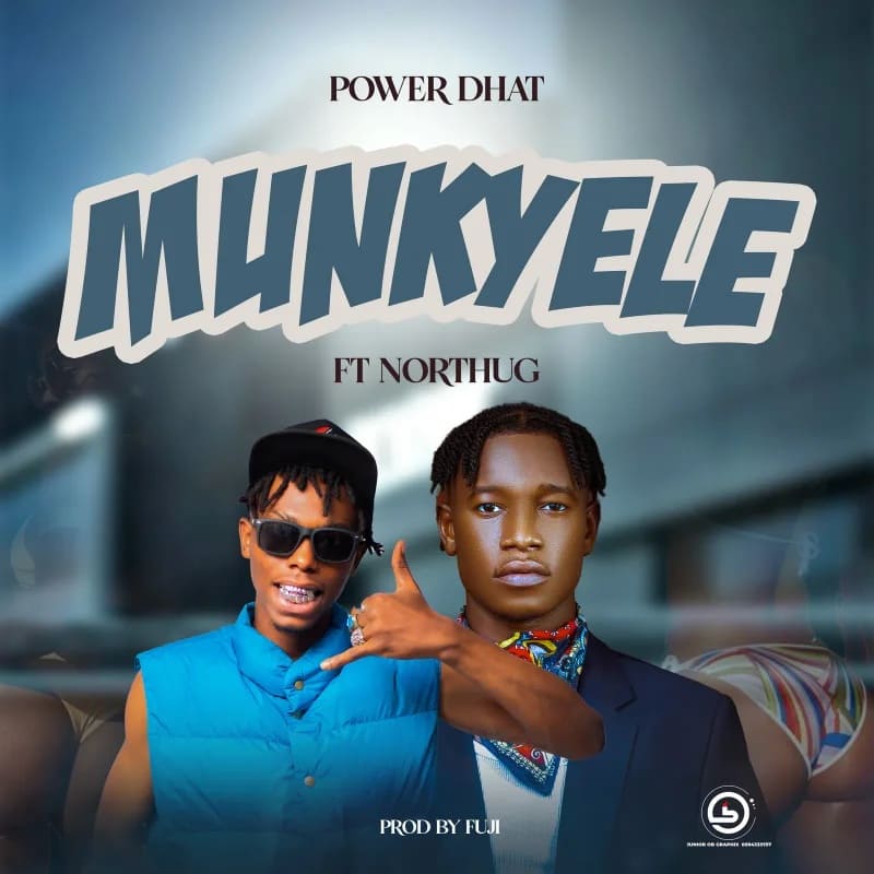 Power Dhat Munkyele Ft. Northug