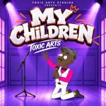 Toxic Arts – My Children